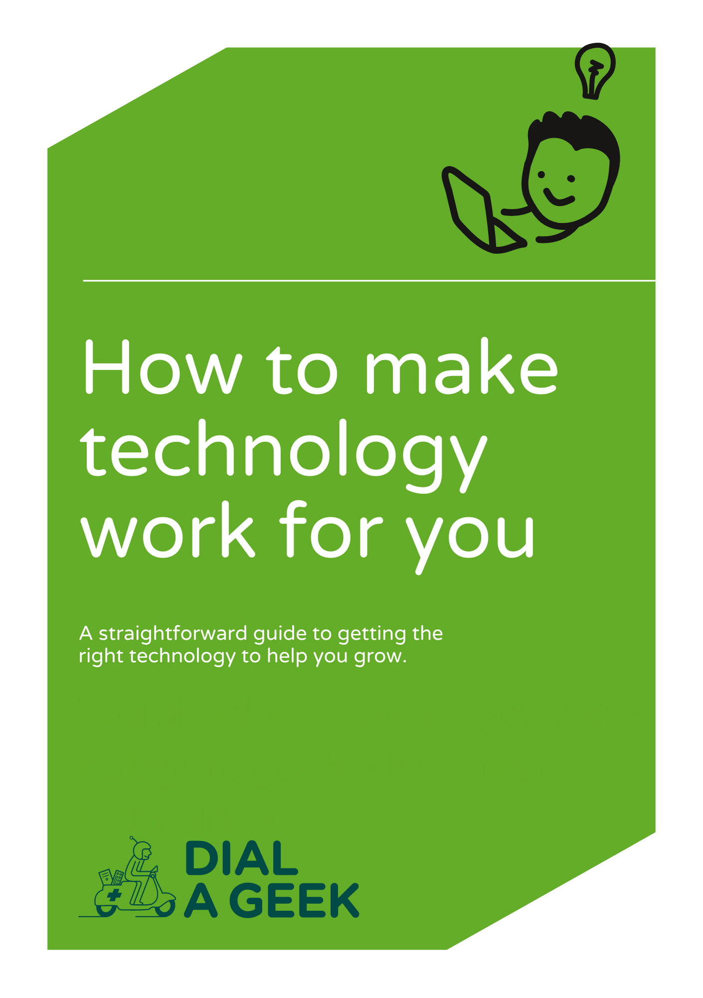 How To Make Tech Work For You - Dial A Geek